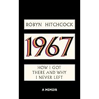 1967: How I Got There and Why I Never Left 1967: How I Got There and Why I Never Left Hardcover Kindle