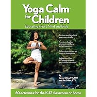 Yoga Calm for Children: Educating Heart, Mind, and Body Yoga Calm for Children: Educating Heart, Mind, and Body Paperback