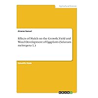 Effects of Mulch on the Growth, Yield and Weed Development of Eggplants (Solanum melongena L.)