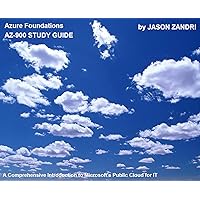 Azure Foundations - an AZ-900 Exam Study Guide: A Comprehensive Introduction to Microsoft's Public Cloud for IT Professionals Azure Foundations - an AZ-900 Exam Study Guide: A Comprehensive Introduction to Microsoft's Public Cloud for IT Professionals Kindle