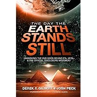 The Day the Earth Stands Still: Unmasking the Old Gods Behind ETs, UFOs, and the Official Disclosure Movement The Day the Earth Stands Still: Unmasking the Old Gods Behind ETs, UFOs, and the Official Disclosure Movement Paperback
