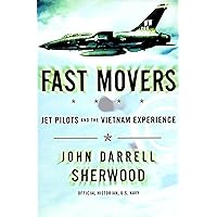 Fast Movers: Jet Pilots and the Vietnam Experience Fast Movers: Jet Pilots and the Vietnam Experience Kindle Hardcover Mass Market Paperback