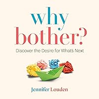 Why Bother: Discover the Desire for What’s Next Why Bother: Discover the Desire for What’s Next Audible Audiobook Kindle Paperback
