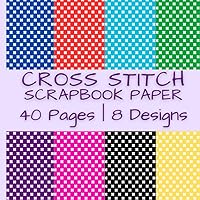 Cross Stitch Scrapbook Paper: X Shape Patterns in Blue, Red, Green, Purple, Pink, Yellow and Black | 40 Pages | 8 Designs | 5 Pages of Each Design | ... by 8.5 Inches (Colorful Scrapbook Paper)