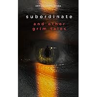 Subordinate and Other Grim Tales