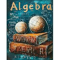 Algebra: 100 Algebra Worksheets: Mastering Adding and Subtracting Integers