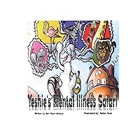 Yeshie's Mental Illness Safari Yeshie's Mental Illness Safari Paperback Kindle Hardcover