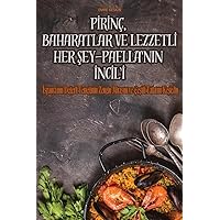 Pİrİnç, Baharatlar Ve Lezzetlİ Her Şey - Paella'nin İncİl'İ (Turkish Edition)