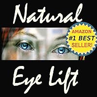 Natural Eyelift - Natural Eye Lift How to Lift, Tighten Upper Lids & Reduce Puffy Under Eyes (Anti-Aging Natural Facelift Book 2) Natural Eyelift - Natural Eye Lift How to Lift, Tighten Upper Lids & Reduce Puffy Under Eyes (Anti-Aging Natural Facelift Book 2) Kindle