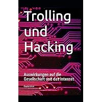 Trolling und Hacking: Auswirkungen auf die Gesellschaft und das Internet (German Edition) Trolling und Hacking: Auswirkungen auf die Gesellschaft und das Internet (German Edition) Kindle Hardcover Paperback
