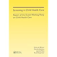 Screening in Child Health Care: Report of the Dutch Working Party on Child Health Care Screening in Child Health Care: Report of the Dutch Working Party on Child Health Care Kindle Paperback