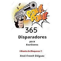 365 Disparadores para Escritores : ¡¡Basta de bloqueos!! (Spanish Edition)