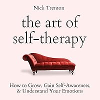 The Art of Self-Therapy: How to Grow, Gain Self-Awareness, and Understand Your Emotions (The Path to Calm, Book 8) The Art of Self-Therapy: How to Grow, Gain Self-Awareness, and Understand Your Emotions (The Path to Calm, Book 8) Audible Audiobook Kindle Paperback Hardcover