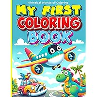 My First Coloring Book, Whimsical Worlds, Adventures in Coloring: Junior Book 3, AGE 1 TO 5 YEARS (Whimsical Worlds of Coloring)