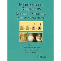 Hair and Its Disorders: Biology, Pathology and Management Hair and Its Disorders: Biology, Pathology and Management Hardcover