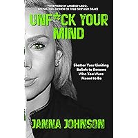 Unf*ck Your Mind: Shatter Your Limiting Beliefs to Become Who You Were Meant to Be Unf*ck Your Mind: Shatter Your Limiting Beliefs to Become Who You Were Meant to Be Paperback Kindle Hardcover