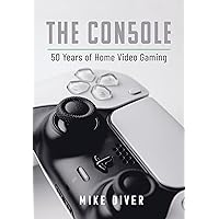 The Console: 50 Years of Home Video Gaming The Console: 50 Years of Home Video Gaming Hardcover Kindle
