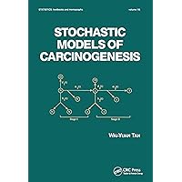 Stochastic Models for Carcinogenesis (Statistics: A Series of Textbooks and Monographs) Stochastic Models for Carcinogenesis (Statistics: A Series of Textbooks and Monographs) Kindle Hardcover Paperback