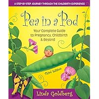 Pea in a Pod, Third Edition: Your Complete Guide to Pregnancy, Childbirth & Beyond Pea in a Pod, Third Edition: Your Complete Guide to Pregnancy, Childbirth & Beyond Paperback Kindle
