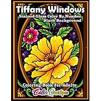 Color by Number For Adults Tiffany Windows BLACK BACKGROUND: Numbered Stained Glass Window Coloring Book For Relaxation Color by Number For Adults Tiffany Windows BLACK BACKGROUND: Numbered Stained Glass Window Coloring Book For Relaxation Paperback