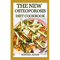The New Osteoporosis Diet Cookbook: 28-Day Meal Plan | Healing Recipes For Reversing Osteoporosis Naturally, Keeping Your Bones Strong With Diet, Home Remedies, Exercises And Much More The New Osteoporosis Diet Cookbook: 28-Day Meal Plan | Healing Recipes For Reversing Osteoporosis Naturally, Keeping Your Bones Strong With Diet, Home Remedies, Exercises And Much More Paperback Kindle