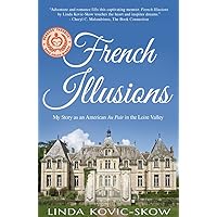 My Story as an American Au Pair in the Loire Valley (French Illusions Book 1)