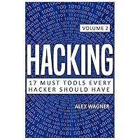 Hacking: 17 Must Tools Every Hacker Should Have Hacking: 17 Must Tools Every Hacker Should Have Paperback
