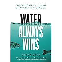 Water Always Wins: Thriving in an Age of Drought and Deluge Water Always Wins: Thriving in an Age of Drought and Deluge Paperback Audible Audiobook Kindle Hardcover Audio CD
