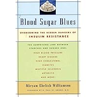 Blood Sugar Blues : Overcoming the Hidden Dangers of Insulin Resistance Blood Sugar Blues : Overcoming the Hidden Dangers of Insulin Resistance Paperback