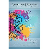 Concussion Discussions: A Functional Approach to Recovery After Brain Injury Concussion Discussions: A Functional Approach to Recovery After Brain Injury Paperback