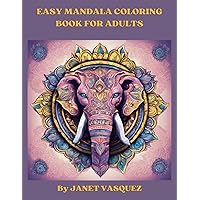 Easy Mandala Coloring Book For Adults: A Journey of Self-Discovery and Relaxation. The Perfect Way to Find Inner Peace and Reduce Stress and Anxiety. Easy Mandala Coloring Book For Adults: A Journey of Self-Discovery and Relaxation. The Perfect Way to Find Inner Peace and Reduce Stress and Anxiety. Paperback