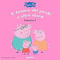 Collection 5 Peppa Pig: Il tesoro dei pirati e altre storie Collection 5 Peppa Pig: Il tesoro dei pirati e altre storie Audible Audiobook