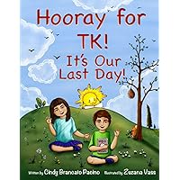 Hooray for TK! It's Our Last Day! Hooray for TK! It's Our Last Day! Paperback