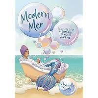 Modern Mer: Become the Mermaid of Your Dreams Modern Mer: Become the Mermaid of Your Dreams Kindle