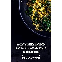 28-Day Prevention Anti-Inflammatory Cookbook: 4-Week Meal Plans to Heal the Immune System 28-Day Prevention Anti-Inflammatory Cookbook: 4-Week Meal Plans to Heal the Immune System Kindle Hardcover Paperback