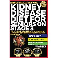 KIDNEY DISEASE DIET FOR SENIORS ON STAGE 3: The Ultimate Low Sodium, Low Potassium, and Low Phosphorus Recipes & Cookbook For Stage 3 Kidney Disease Diet (CKD) KIDNEY DISEASE DIET FOR SENIORS ON STAGE 3: The Ultimate Low Sodium, Low Potassium, and Low Phosphorus Recipes & Cookbook For Stage 3 Kidney Disease Diet (CKD) Paperback Kindle Hardcover