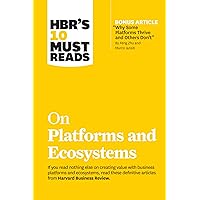 HBR's 10 Must Reads on Platforms and Ecosystems (with bonus article by 