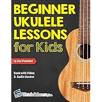 Beginner Ukulele Lessons for Kids Book: with Online Video and Audio Access