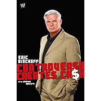 Eric Bischoff: Controversy Creates Cash Eric Bischoff: Controversy Creates Cash Kindle Paperback Hardcover