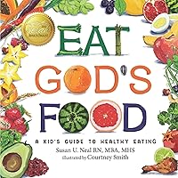 Eat God's Food: Kids Activity Guide to Healthy Eating Eat God's Food: Kids Activity Guide to Healthy Eating Paperback Kindle Hardcover