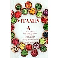 VITAMIN A •Vitamin A Mangel •wo ist Vitamin A enthalten •Vitamin A Haut •Vitamin A Wirkung ,Vitamin A Tabletten •Vitamin A Nahrungsergänzung •Vitamin ... •: ACHTUNG! (JAMES VITAMINE) (German Edition)