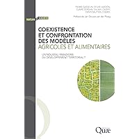 Coexistence et confrontation des modèles agricoles et alimentaires: Un nouveau paradigme du développement territorial ? (French Edition) Coexistence et confrontation des modèles agricoles et alimentaires: Un nouveau paradigme du développement territorial ? (French Edition) Kindle Paperback