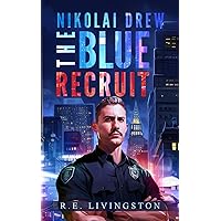 The Blue Recruit: Nikolai Drew The Blue Recruit: Nikolai Drew Paperback Kindle