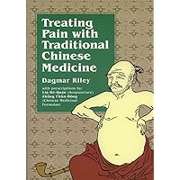 Treating Pain With Traditional Chinese Medicine Treating Pain With Traditional Chinese Medicine Paperback