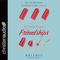 The Seven Deadly Friendships: How to Heal When Painful Relationships Eat Away at Your Joy The Seven Deadly Friendships: How to Heal When Painful Relationships Eat Away at Your Joy Audible Audiobook Paperback Kindle Audio CD