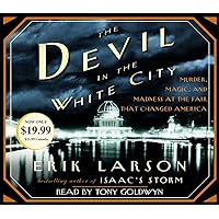 The Devil in the White City: Murder, Magic, and Madness at the Fair That Changed America The Devil in the White City: Murder, Magic, and Madness at the Fair That Changed America Audio CD