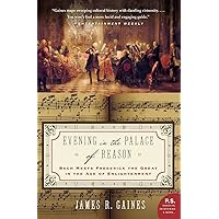 Evening in the Palace of Reason: Bach Meets Frederick the Great in the Age of Enlightenment Evening in the Palace of Reason: Bach Meets Frederick the Great in the Age of Enlightenment Paperback Kindle Hardcover