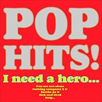 Pop Hits! (I Need a Hero, You Are Not Alone, Nothing Compares 2 U, Samba Pa Tì, Sick and Tired, Help...) Pop Hits! (I Need a Hero, You Are Not Alone, Nothing Compares 2 U, Samba Pa Tì, Sick and Tired, Help...) MP3 Music