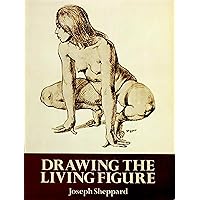 Drawing the Living Figure (Dover Anatomy for Artists) Drawing the Living Figure (Dover Anatomy for Artists) Paperback Kindle Hardcover