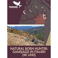 Natural Born Hunter: Gamsjagd in Italien (4K UHD)